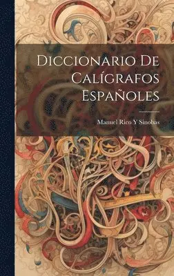 Manuel Rico y Sinobas - Diccionario De Calígrafos Españoles, Inbunden. Tillgänglighet: Lägg i varukorg