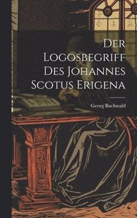 Logosbegriff Des Johannes Scotus Erigena