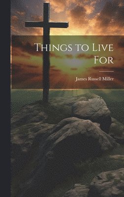 J R Miller - Things to Live For, Inbunden
