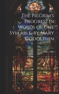 Pilgrim's Progress in Words of One Syllable, by Mary Godolphin