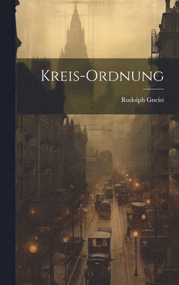 Rudolph Gneist - Kreis-Ordnung, Inbunden. Tillgänglighet: Lägg i varukorg