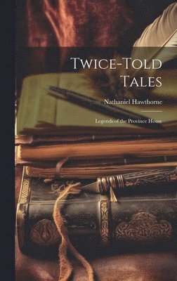 Nathaniel Hawthorne - Twice-Told Tales, Inbunden