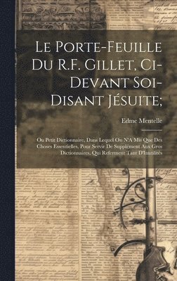 Edme Mentelle - Porte-Feuille Du R.F. Gillet, Ci-Devant Soi-Disant Jésuite;, Inbunden