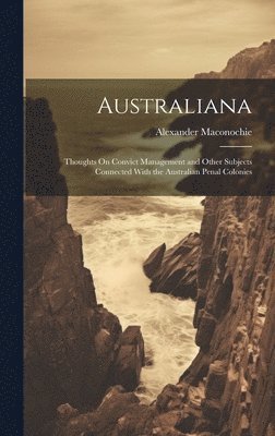 Alexander Maconochie - Australiana, Inbunden
