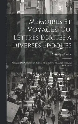 Astolphe Custine - Mémoires Et Voyages; Ou, Lettres Écrites a Diverses Époques, Inbunden. Tillgänglighet: Lägg i varukorg