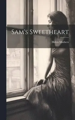 Helen Mathers - Sam's Sweetheart, Inbunden. Tillgänglighet: Lägg i varukorg