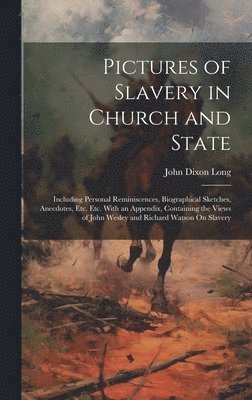 John Dixon Long - Pictures of Slavery in Church and State, Inbunden