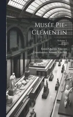 Ennio Quirino Visconti, Giambattista Antonio Visconti - Musée Pie-Clémentin; Volume 5, Inbunden. Tillgänglighet: Tillfälligt slut