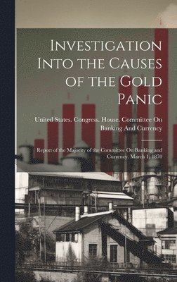 Investigation into the Causes of the Gold Panic