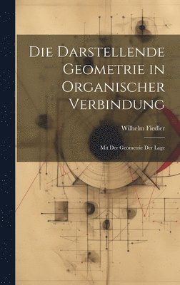 Wilhelm Fiedler - Darstellende Geometrie in Organischer Verbindung, Inbunden