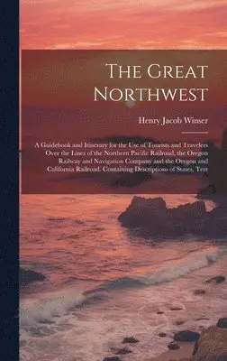 Henry Jacob Winser - Great Northwest, Inbunden. Tillgänglighet: Tillfälligt slut