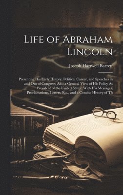 Joseph Hartwell Barrett - Life of Abraham Lincoln, Inbunden. Tillgänglighet: Lägg i varukorg