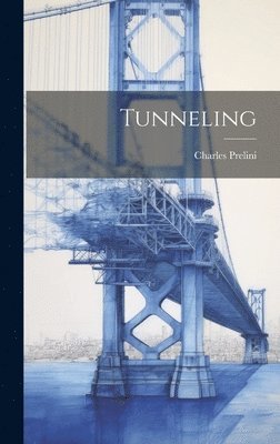 Charles Prelini - Tunneling, Inbunden. Tillgänglighet: Lägg i varukorg
