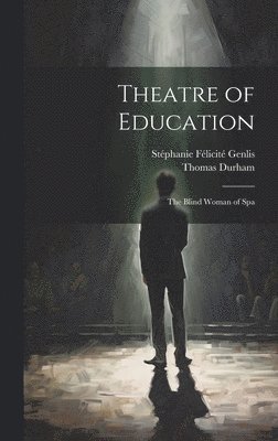 Stéphanie Félicité Genlis, Thomas Durham - Theatre of Education, Inbunden
