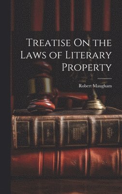 Treatise On the Laws of Literary Property