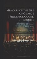 Memoirs of the Life of George Frederick Cooke, Esquire