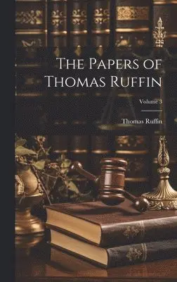 Thomas Ruffin - Papers of Thomas Ruffin; Volume 3, Inbunden. Tillgänglighet: Lägg i varukorg