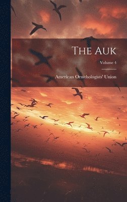 American Ornithologists' Union - Auk; Volume 4, Inbunden. Tillgänglighet: Tillfälligt slut