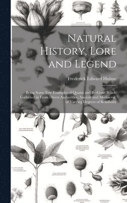 Frederick Edward Hulme - Natural History, Lore and Legend, Inbunden. Tillgänglighet: Tillfälligt slut