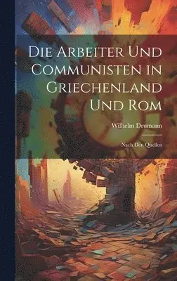 Wilhelm Drumann - Arbeiter Und Communisten in Griechenland Und Rom, Inbunden. Tillgänglighet: Lägg i varukorg