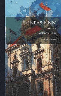 Anthony Trollope - Phineas Finn, Inbunden