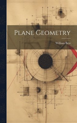 William Betz - Plane Geometry, Inbunden. Tillgänglighet: Lägg i varukorg
