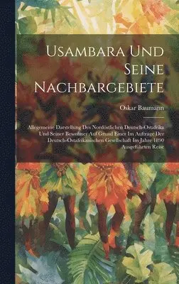 Oskar Baumann - Usambara Und Seine Nachbargebiete, Inbunden. Tillgänglighet: Lägg i varukorg