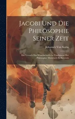 Johannes Von Kuhn - Jacobi Und Die Philosophie Seiner Zeit, Inbunden. Tillgänglighet: Lägg i varukorg