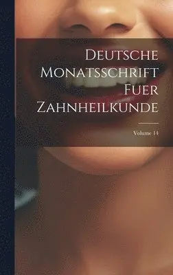 Deutsche Monatsschrift Fuer Zahnheilkunde; Volume 14