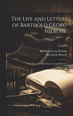 Life and Letters of Barthold Georg Niebuhr