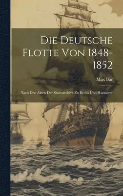 Max Bär - Deutsche Flotte Von 1848-1852, Inbunden. Tillgänglighet: Tillfälligt slut