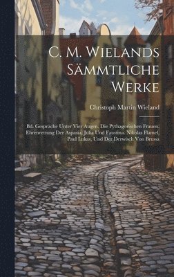 Christoph Martin Wieland - C. M. Wielands Sämmtliche Werke, Inbunden
