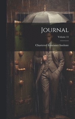 Chartered Insurance Institute - Journal; Volume 11, Inbunden