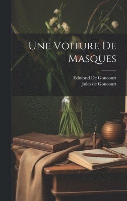 Edmond De Goncourt, Jules de Goncourt - Voiture De Masques, Inbunden