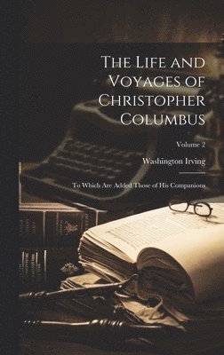 Washington Irving - Life and Voyages of Christopher Columbus, Inbunden