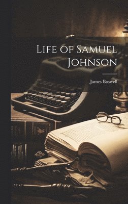 James Boswell - Life of Samuel Johnson, Inbunden