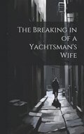 The Breaking in of a Yachtsman's Wife