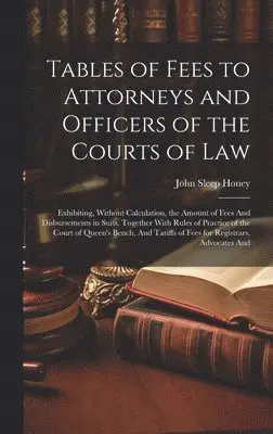 Tables of Fees to Attorneys and Officers of the Courts of Law