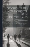 Geschichte Des Unterrichtwesens in Deutschland