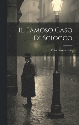 Francesco Savasta - Il Famoso Caso Di Sciocco, Inbunden