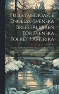 Fullständigaste Engelsk-Svenska Brefställaren För Svenska Folket I Amerika