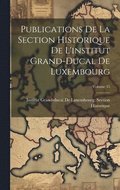 Publications De La Section Historique De L'institut Grand-Ducal De Luxembourg; Volume 35