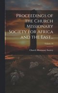 Proceedings of the Church Missionary Society for Africa and the East...; Volume 19
