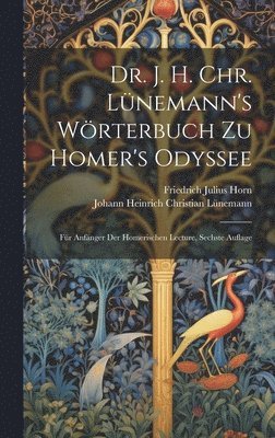 Johann Heinrich Christian Lünemann, Friedrich Julius Horn - Dr. J. H. Chr. Lünemann's Wörterbuch zu Homer's Odyssee, Inbunden