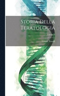 Storia Della Teratologia; Volume 4