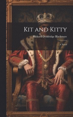Richard Doddridge Blackmore - Kit and Kitty, Inbunden