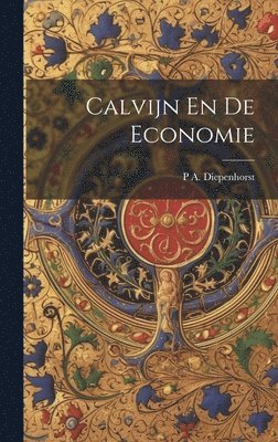 P A Diepenhorst - Calvijn En De Economie, Inbunden. Tillgänglighet: Lägg i varukorg