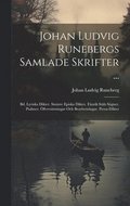 Johan Ludvig Runebergs Samlade Skrifter ...