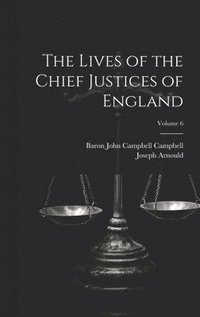 Lives of the Chief Justices of England; Volume 6