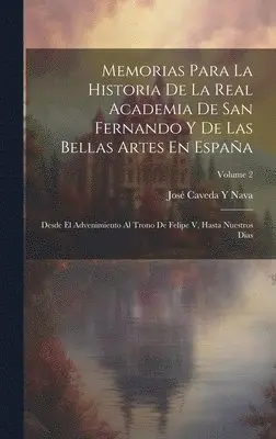 José Caveda Y Nava - Memorias Para La Historia De La Real Academia De San Fernando Y De Las Bellas Artes En España, Inbunden. Tillgänglighet: Lägg i varukorg